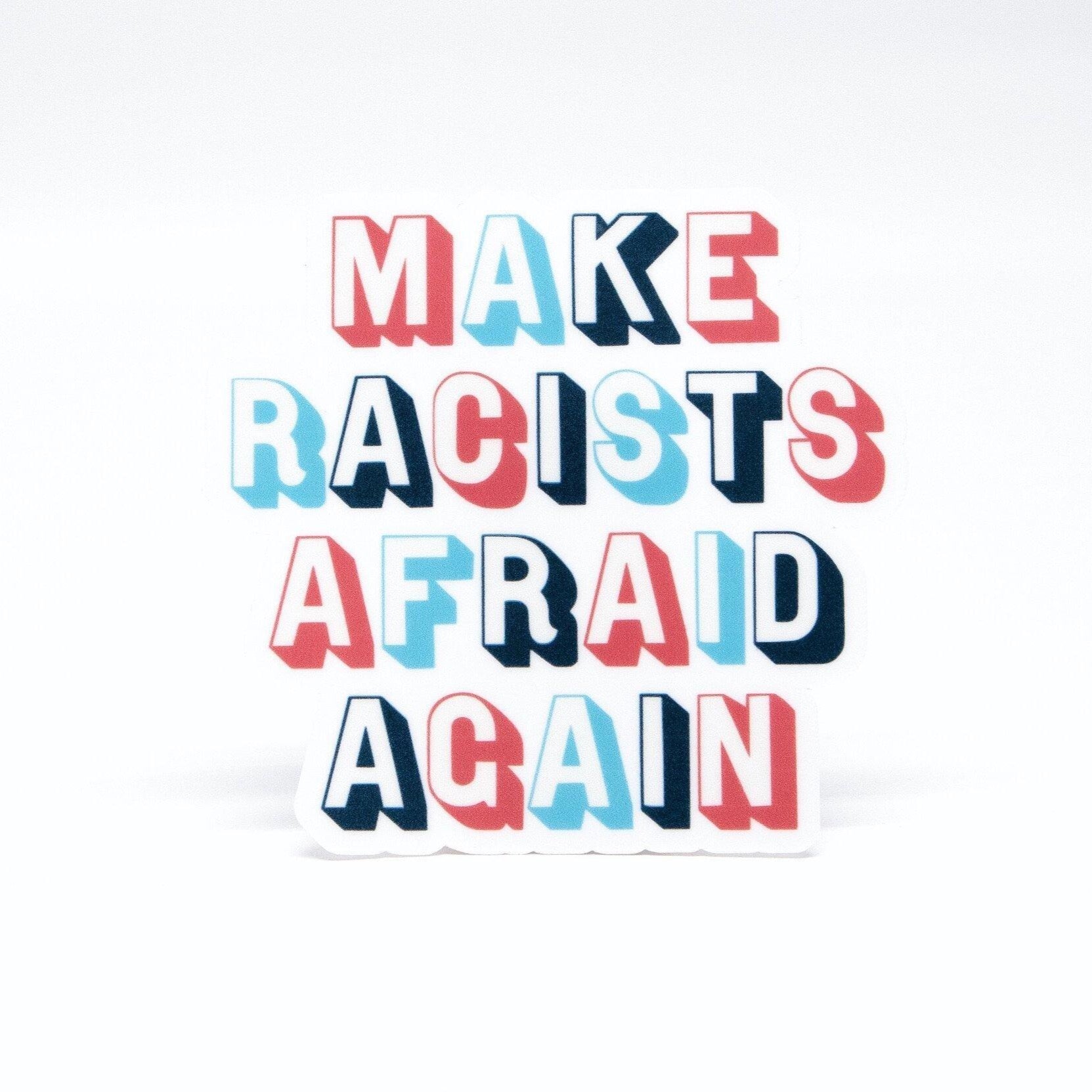 make racists afraid again vinyl sticker - lucky jones co.