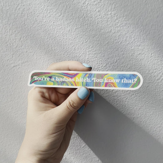 you’re a bad*ss b*tch glossy vinyl sticker