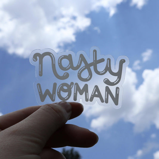 nasty woman clear vinyl sticker - lucky jones co.