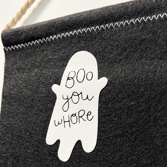 boo you whore small felt banner