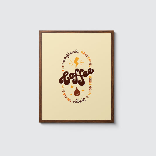 coffee: the life-giving elixir and mood fixer art print