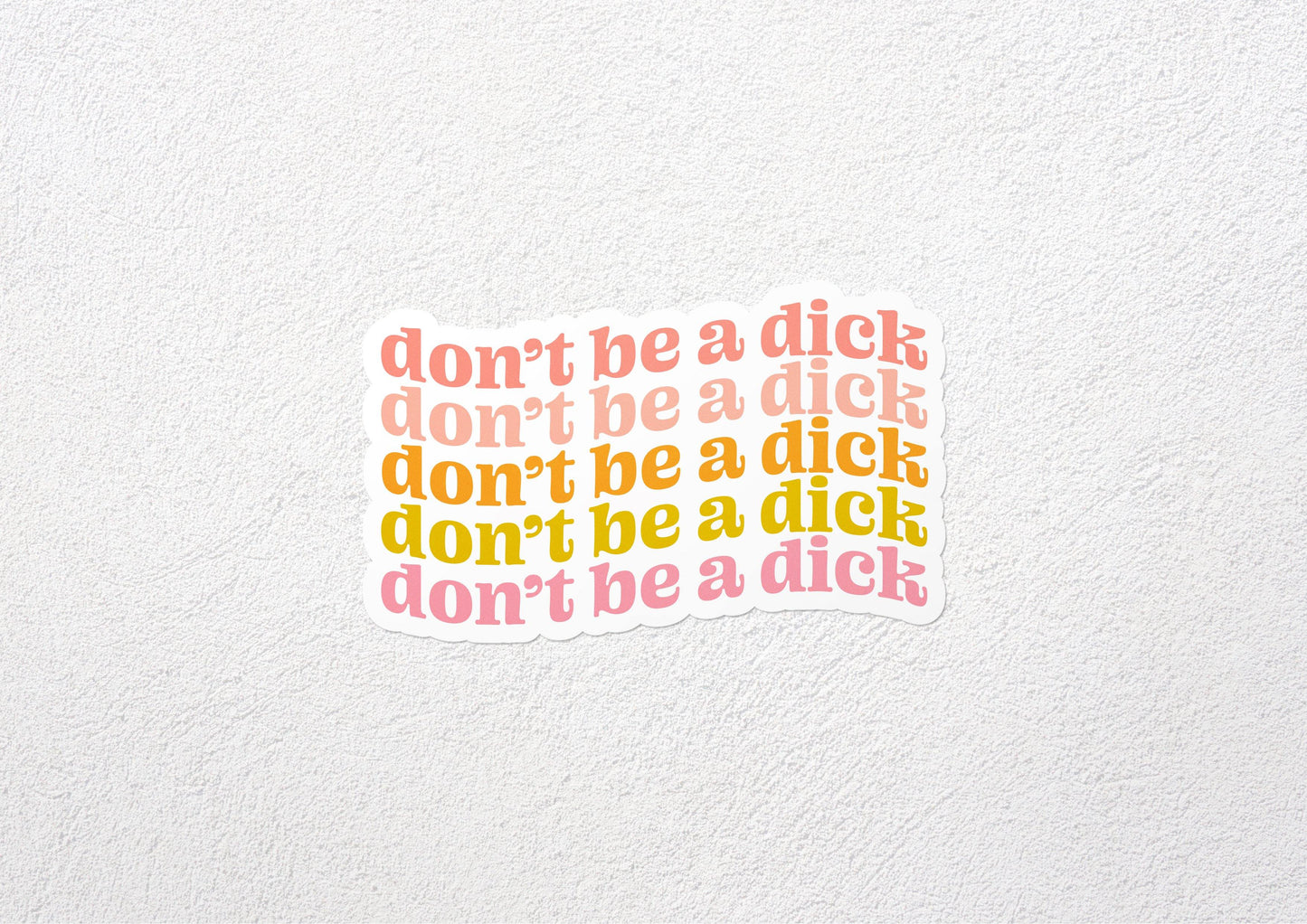 don't be a dick vinyl sticker - lucky jones co.