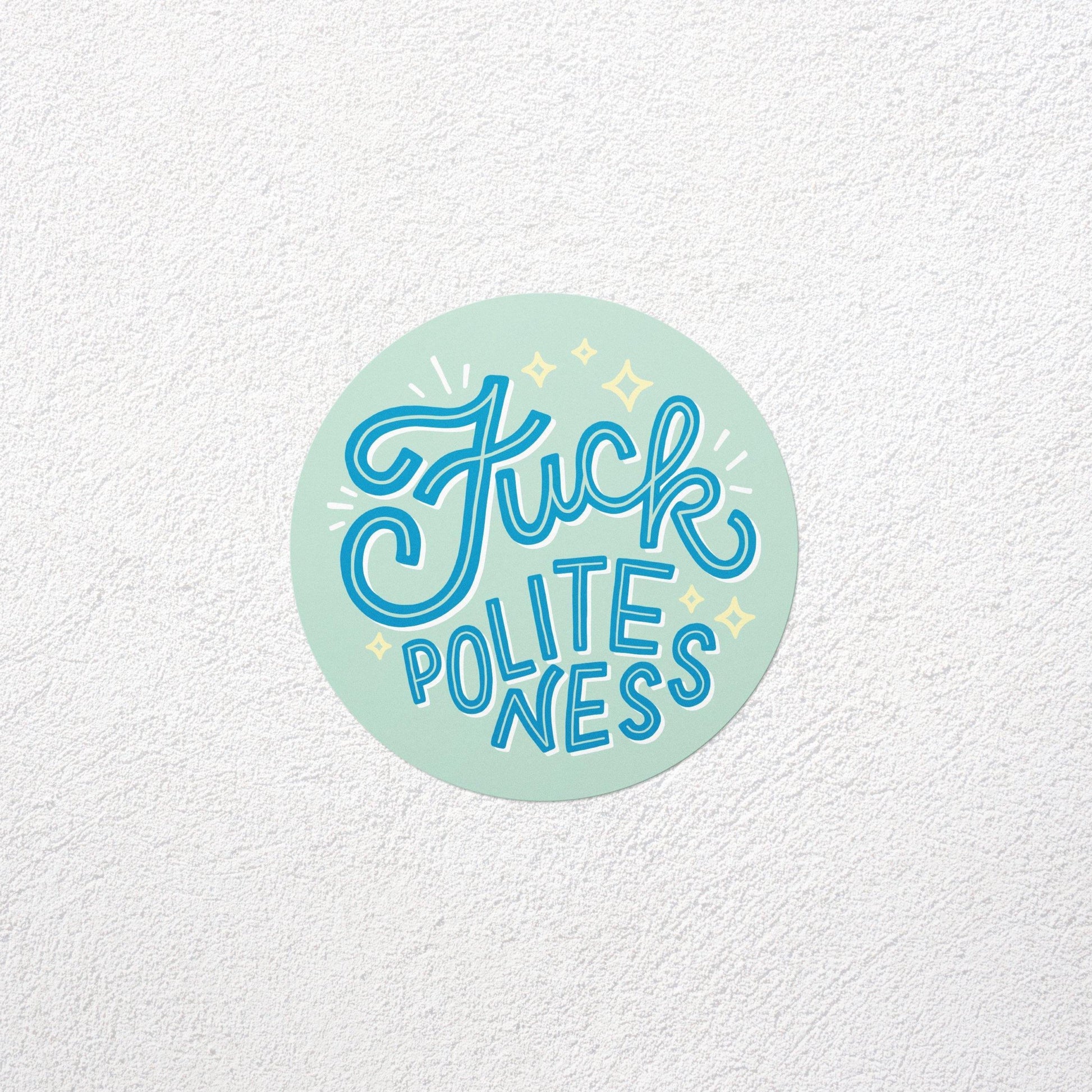 fuck politeness vinyl sticker - lucky jones co.