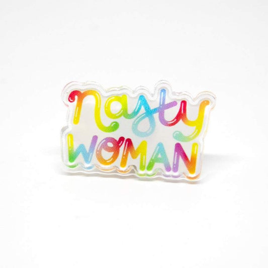 nasty woman rainbow gradient acrylic pin