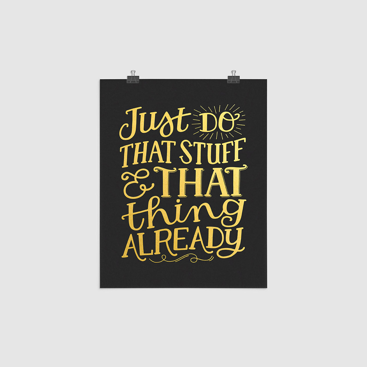 just do that stuff and that thing already 8 x 10 screen print