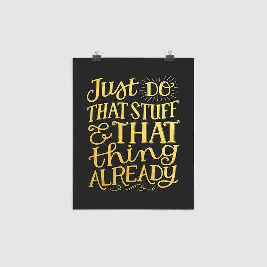 just do that stuff and that thing already 8 x 10 screen print