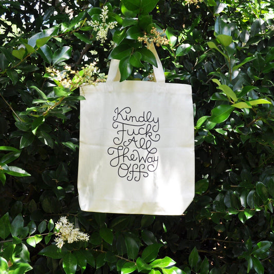 kindly fuck all the way off screen printed tote - lucky jones co.