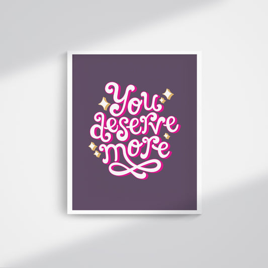 you deserve more art print